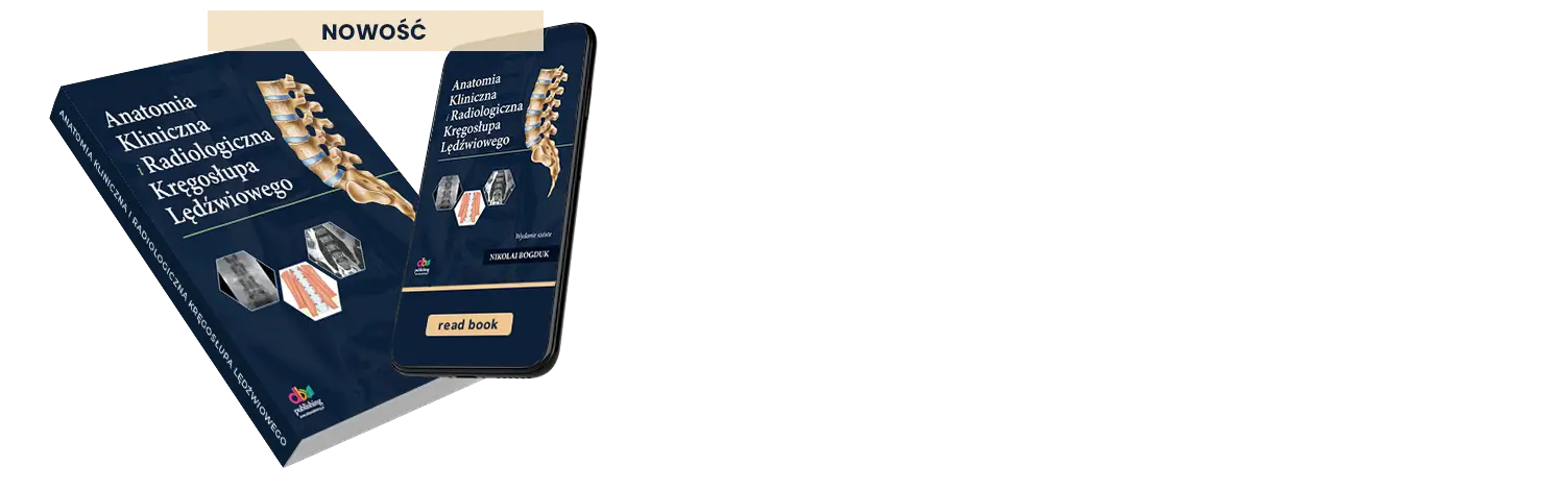 ANATOMIA KLINICZNA I RADIOLOGICZNA ODCINKA LĘDŹWIOWEGO KRĘGOSŁUPA. Wydanie szóste. NIKOLAI BOGDUK