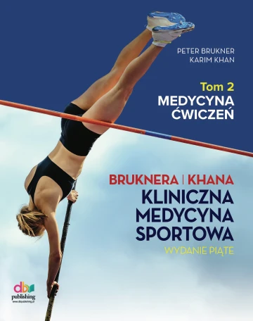 BRUKNERA I KHANA KLINICZNA MEDYCYNA SPORTOWA. TOM 2. MEDYCYNA ĆWICZEŃ. Wydanie Piąte